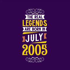 The real legend are born in July 2005. Born in July 2005 Retro Vintage Birthday