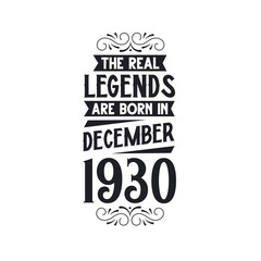 Born in December 1930 Retro Vintage Birthday, real legend are born in December 1930