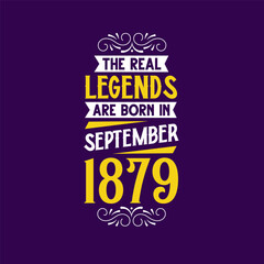 Obraz premium The real legend are born in September 1879. Born in September 1879 Retro Vintage Birthday
