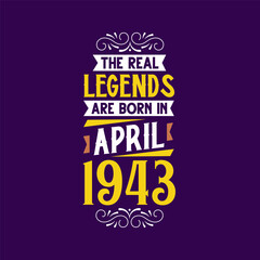 The real legend are born in April 1943. Born in April 1943 Retro Vintage Birthday