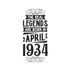 Born in April 1934 Retro Vintage Birthday, real legend are born in April 1934