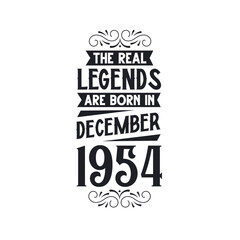 Born in December 1954 Retro Vintage Birthday, real legend are born in December 1954