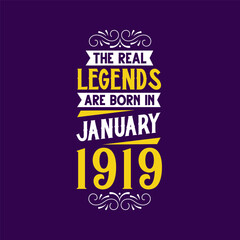 The real legend are born in January 1919. Born in January 1919 Retro Vintage Birthday