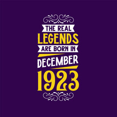 The real legend are born in December 1923. Born in December 1923 Retro Vintage Birthday