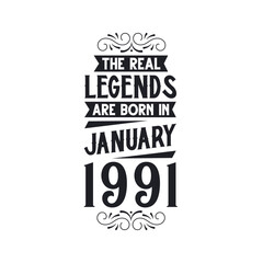 Born in January 1991 Retro Vintage Birthday, real legend are born in January 1991