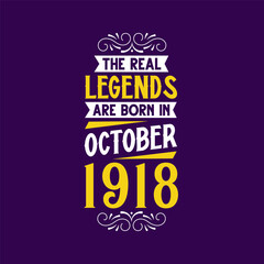 The real legend are born in October 1918. Born in October 1918 Retro Vintage Birthday
