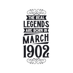 Born in March 1902 Retro Vintage Birthday, real legend are born in March 1902