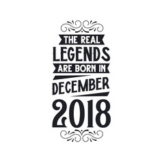 Born in December 2018 Retro Vintage Birthday, real legend are born in December 2018