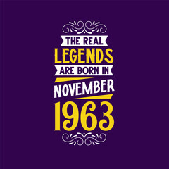 The real legend are born in November 1963. Born in November 1963 Retro Vintage Birthday