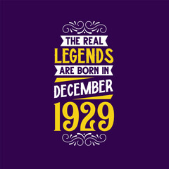 The real legend are born in December 1929. Born in December 1929 Retro Vintage Birthday
