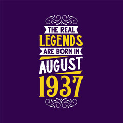 Obraz premium The real legend are born in August 1937. Born in August 1937 Retro Vintage Birthday