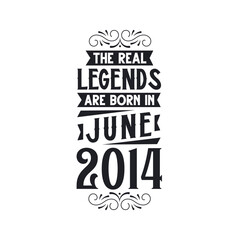 Born in June 2014 Retro Vintage Birthday, real legend are born in June 2014