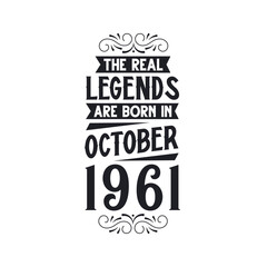 Born in October 1961 Retro Vintage Birthday, real legend are born in October 1961