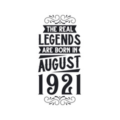 Born in August 1921 Retro Vintage Birthday, real legend are born in August 1921