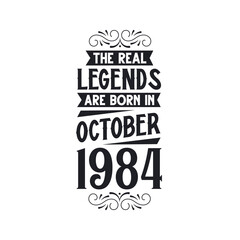 Born in October 1984 Retro Vintage Birthday, real legend are born in October 1984