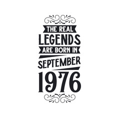 Born in September 1976 Retro Vintage Birthday, real legend are born in September 1976