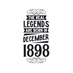 Born in December 1898 Retro Vintage Birthday, real legend are born in December 1898