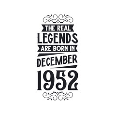 Born in December 1952 Retro Vintage Birthday, real legend are born in December 1952