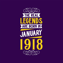 The real legend are born in January 1918. Born in January 1918 Retro Vintage Birthday