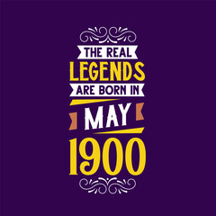 The real legend are born in May 1900. Born in May 1900 Retro Vintage Birthday