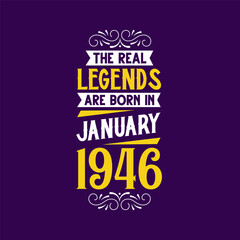 The real legend are born in January 1946. Born in January 1946 Retro Vintage Birthday