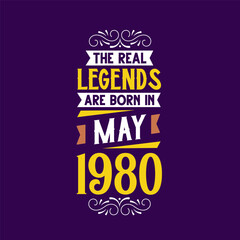 The real legend are born in May 1980. Born in May 1980 Retro Vintage Birthday