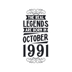 Born in October 1991 Retro Vintage Birthday, real legend are born in October 1991