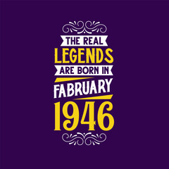 The real legend are born in February 1946. Born in February 1946 Retro Vintage Birthday