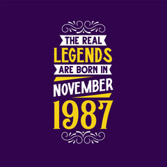 The real legend are born in November 1987. Born in November 1987 Retro Vintage Birthday