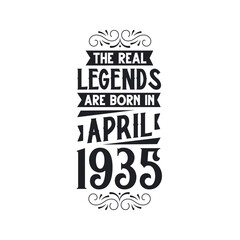 Born in April 1935 Retro Vintage Birthday, real legend are born in April 1935