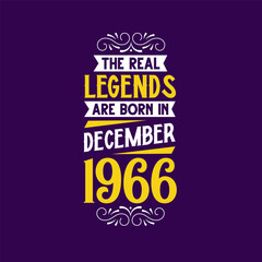 The real legend are born in December 1966. Born in December 1966 Retro Vintage Birthday