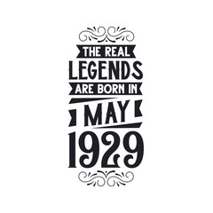 Born in May 1929 Retro Vintage Birthday, real legend are born in May 1929