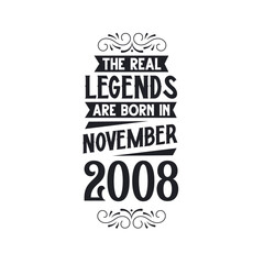 Born in November 2008 Retro Vintage Birthday, real legend are born in November 2008