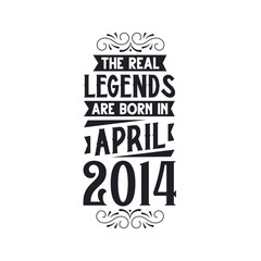 Born in April 2014 Retro Vintage Birthday, real legend are born in April 2014
