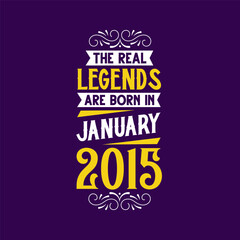 The real legend are born in January 2015. Born in January 2015 Retro Vintage Birthday