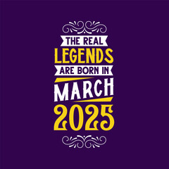 The real legend are born in March 2025. Born in March 2025 Retro Vintage Birthday