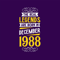 The real legend are born in December 1988. Born in December 1988 Retro Vintage Birthday