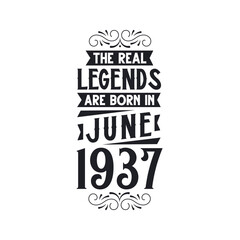 Born in June 1937 Retro Vintage Birthday, real legend are born in June 1937