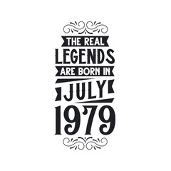 Born in July 1979 Retro Vintage Birthday, real legend are born in July 1979