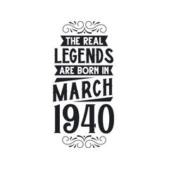 Born in March 1940 Retro Vintage Birthday, real legend are born in March 1940