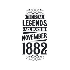 Born in November 1882 Retro Vintage Birthday, real legend are born in November 1882