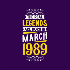 The real legend are born in March 1989. Born in March 1989 Retro Vintage Birthday