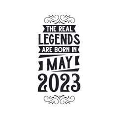 Born in May 2023 Retro Vintage Birthday, real legend are born in May 2023