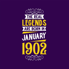 The real legend are born in January 1902. Born in January 1902 Retro Vintage Birthday