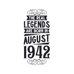 Born in August 1942 Retro Vintage Birthday, real legend are born in August 1942