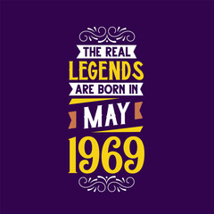 The real legend are born in May 1969. Born in May 1969 Retro Vintage Birthday