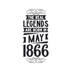Born in May 1866 Retro Vintage Birthday, real legend are born in May 1866