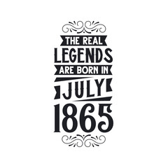 Born in July 1865 Retro Vintage Birthday, real legend are born in July 1865