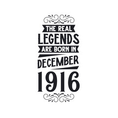 Born in December 1916 Retro Vintage Birthday, real legend are born in December 1916