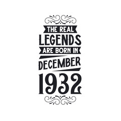Born in December 1932 Retro Vintage Birthday, real legend are born in December 1932